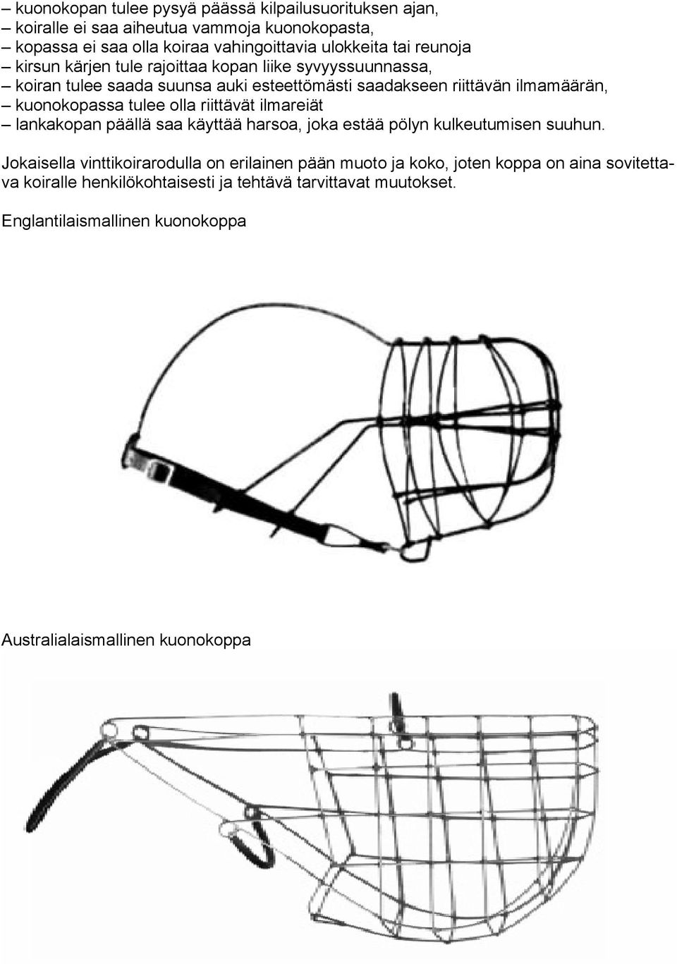 tulee olla riittävät ilmareiät lankakopan päällä saa käyttää harsoa, joka estää pölyn kulkeutumisen suuhun.