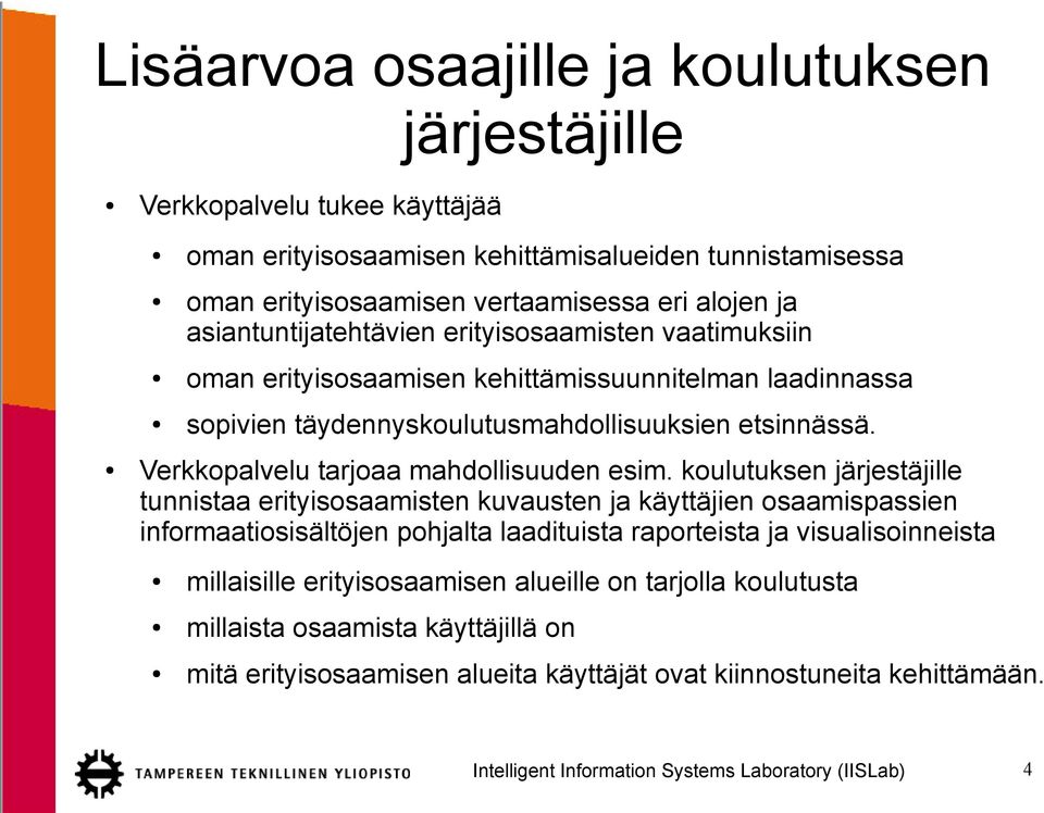 Verkkopalvelu tarjoaa mahdollisuuden esim.