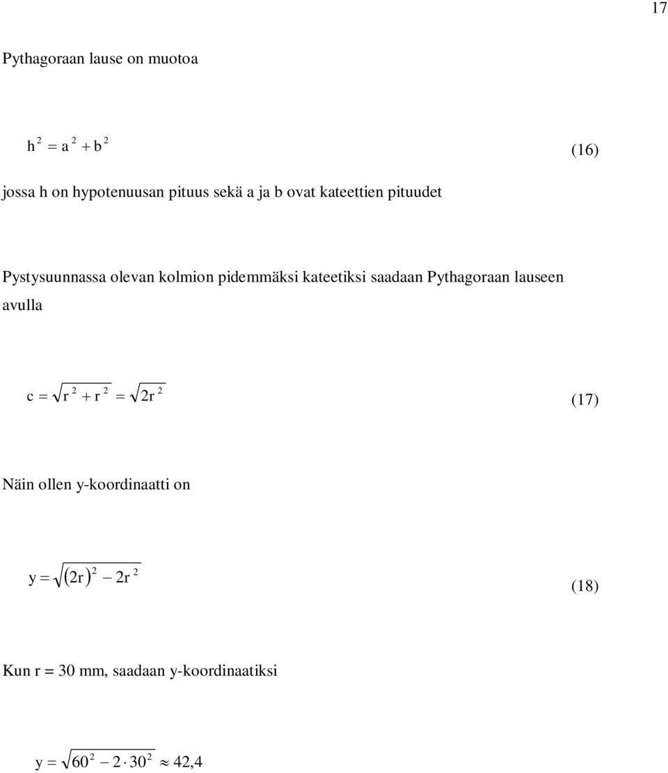 kateetiksi saadaan Pythagoraan lauseen avulla c 2 2 2 r r 2r (17) Näin ollen