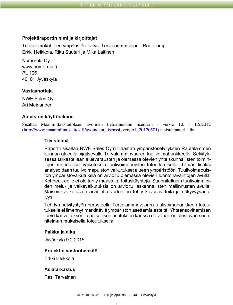 maanmittauslaitos.fi/avoindata_lisenssi_versio1_20120501) alaista materiaalia.