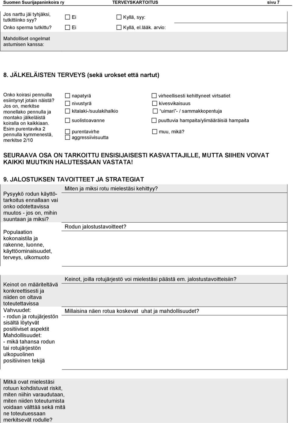 Esim purentavika 2 pennulla kymmenestä, merkitse 2/10 napatyrä nivustyrä kitalaki-/suulakihalkio suolistoavanne purentavirhe aggressiivisuutta virheellisesti kehittyneet virtsatiet kivesvikaisuus