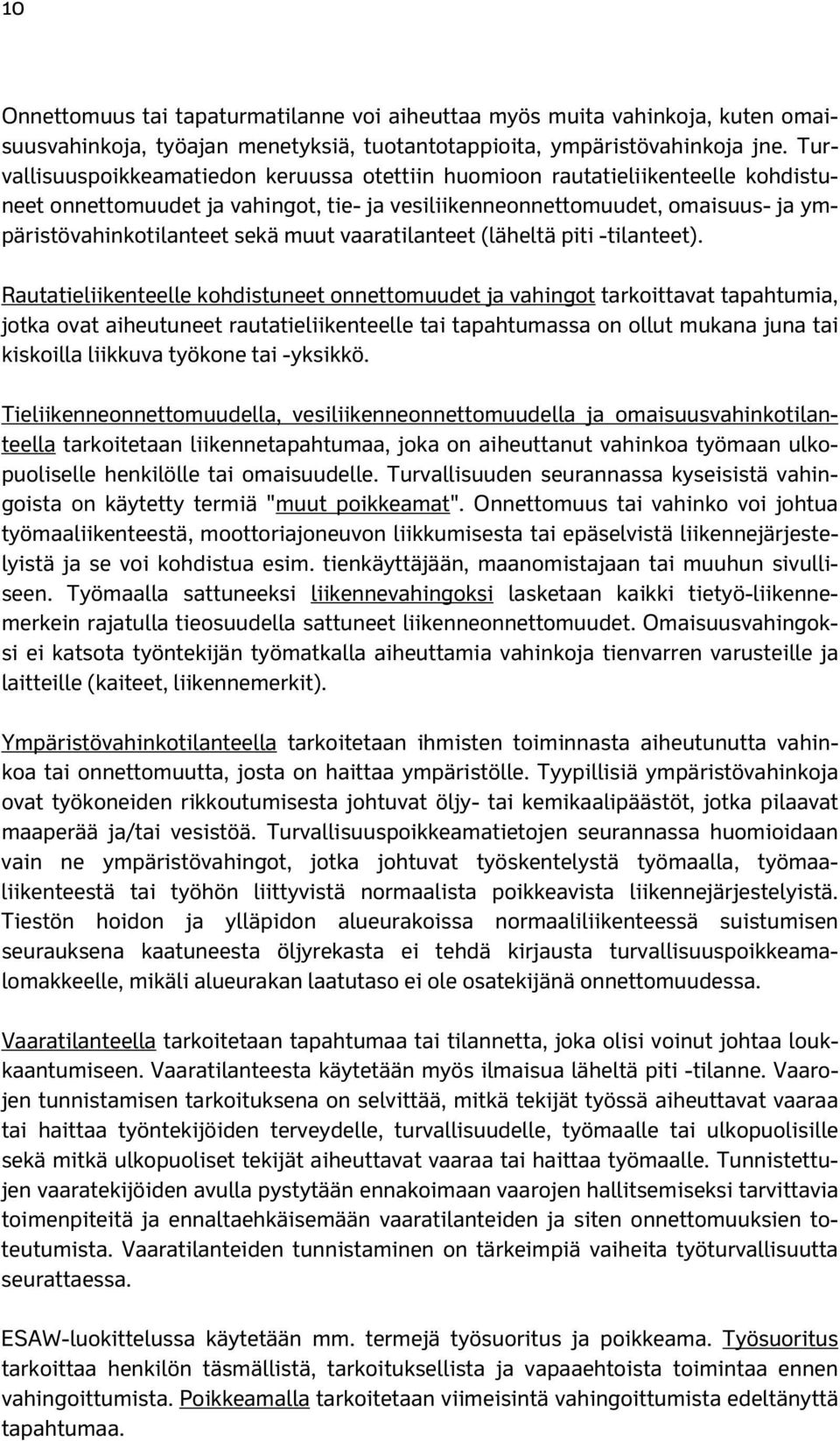 vaaratilanteet (läheltä piti -tilanteet).