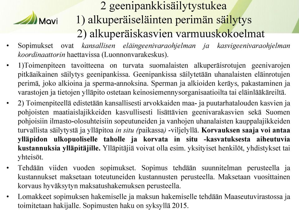 Geenipankissa säilytetään uhanalaisten eläinrotujen perimä, joko alkioina ja sperma-annoksina.