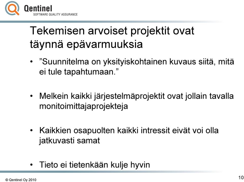 Melkein kaikki järjestelmäprojektit ovat jollain tavalla