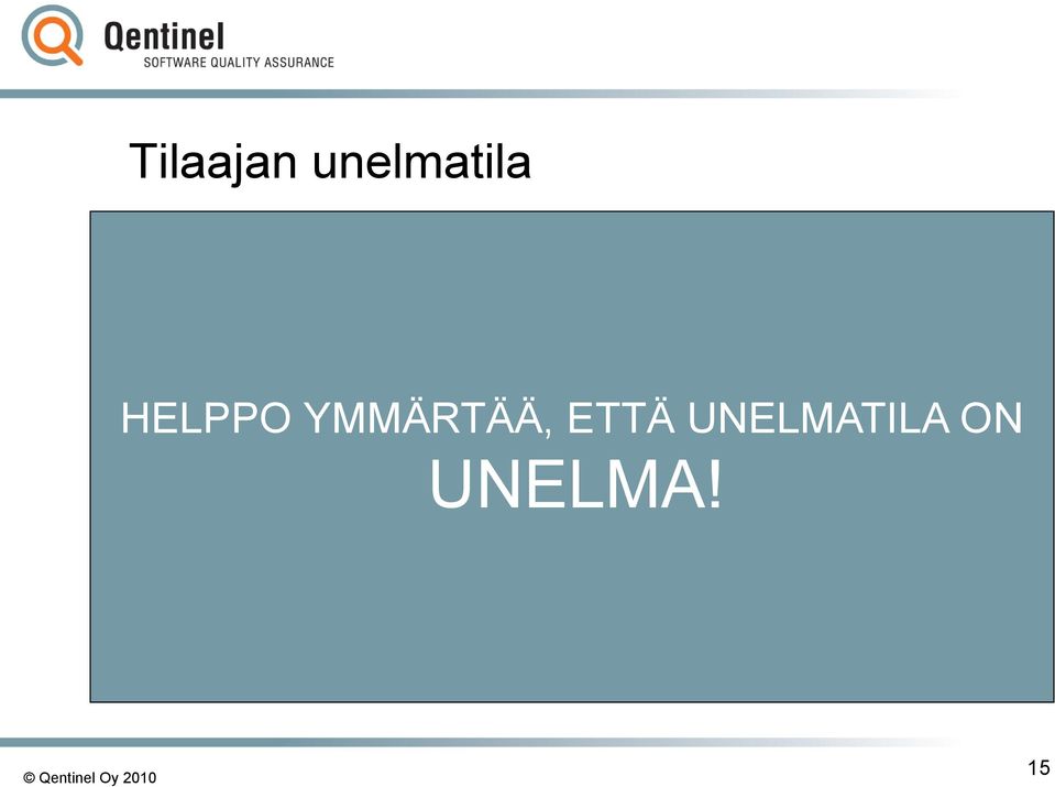 YMMÄRTÄÄ, ETTÄ UNELMATILA ON UNELMA!