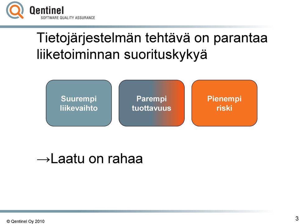 suorituskykyä Suurempi liikevaihto