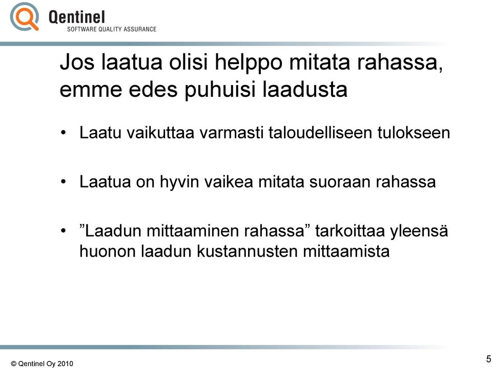 Laatua on hyvin vaikea mitata suoraan rahassa Laadun