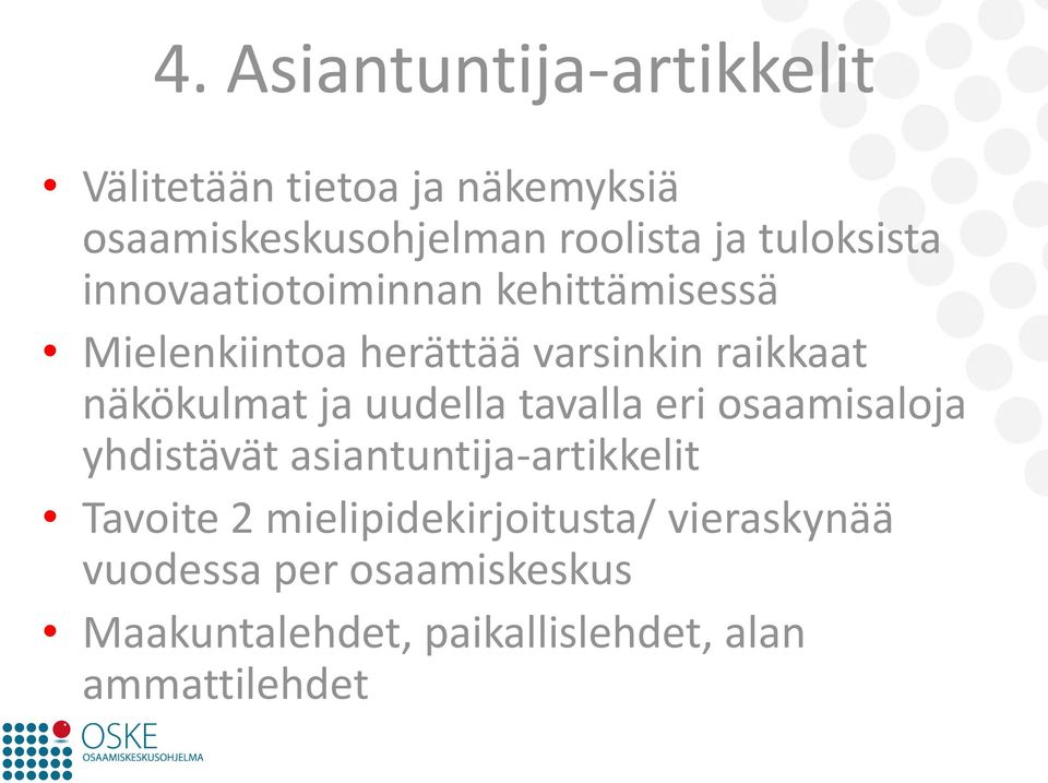 näkökulmat ja uudella tavalla eri osaamisaloja yhdistävät asiantuntija-artikkelit Tavoite 2