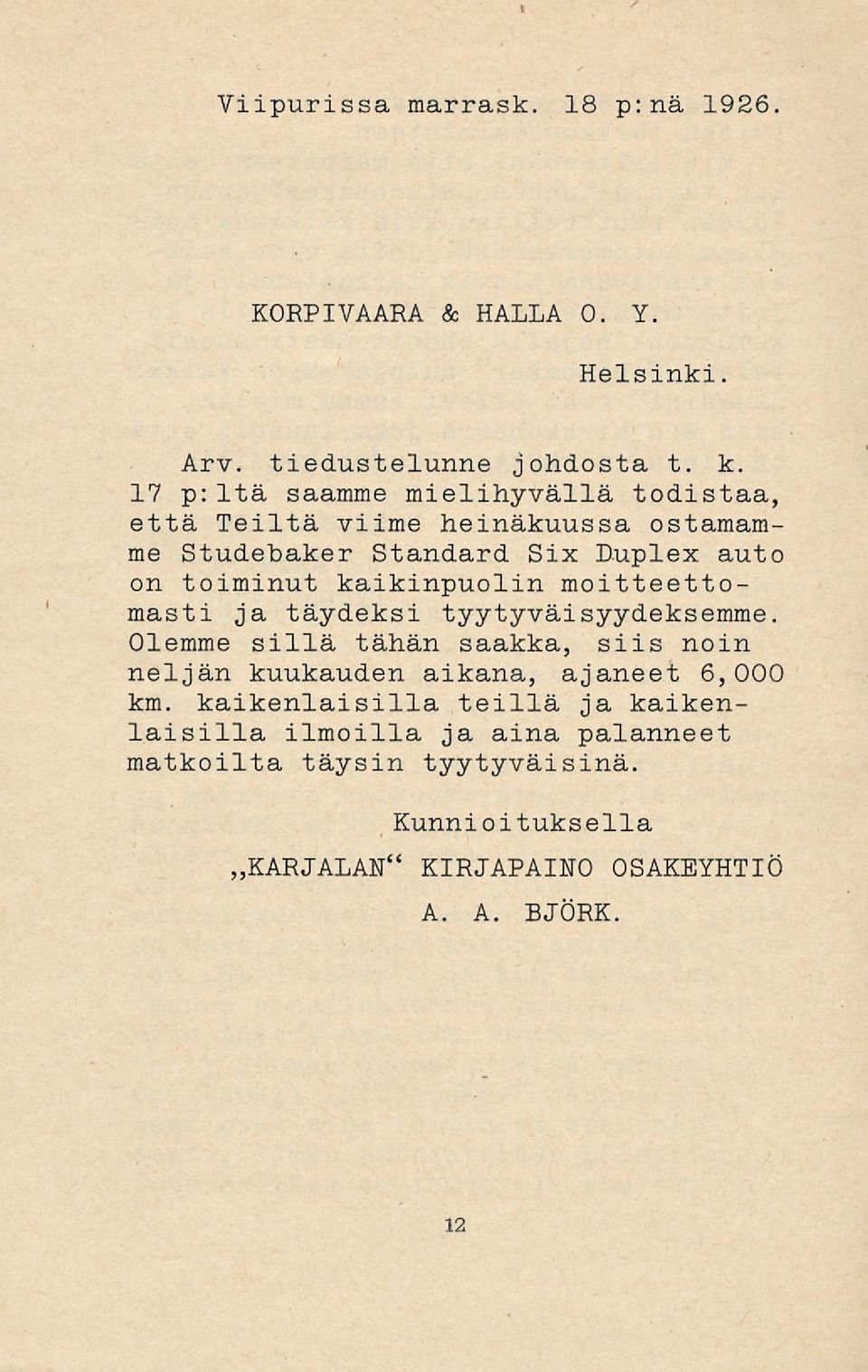 kaikinpuolin moitteettomasti ja täydeksi tyytyväisyydeksemme.