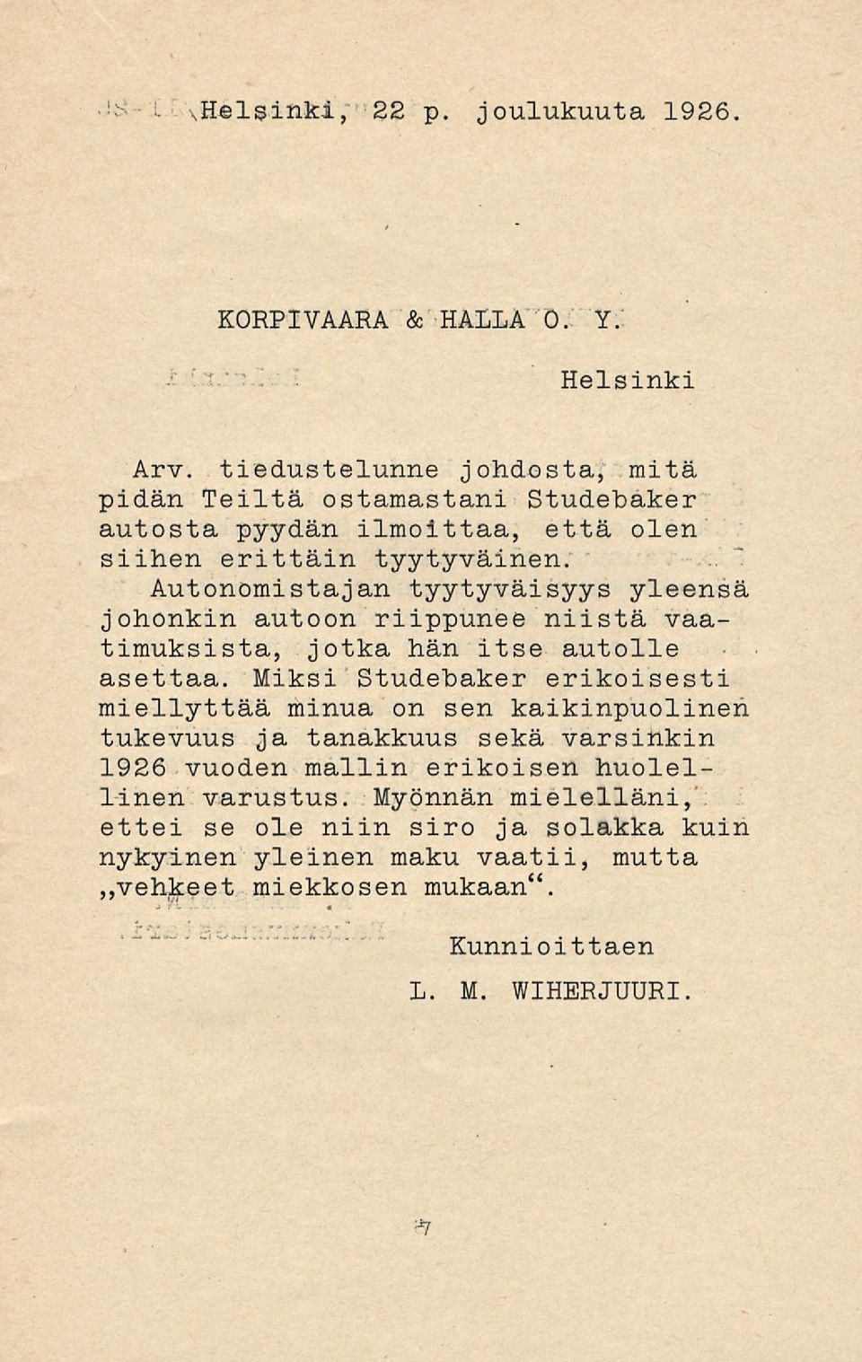 Autonomistajan tyytyväisyys yleensä johonkin autoon riippunee niistä vaatimuksista, jotka hän itse autolle asettaa.