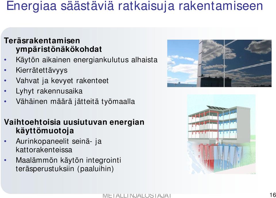 määrä jätteitä työmaalla Vaihtoehtoisia uusiutuvan energian käyttömuotoja Aurinkopaneelit seinä-