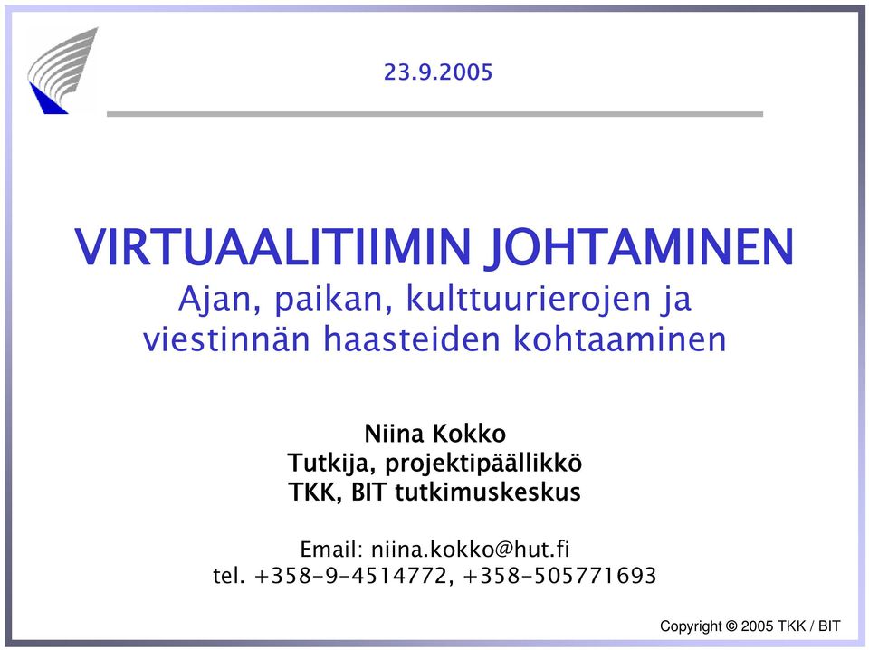 Niina Kokko Tutkija, projektipäällikkö TKK, BIT