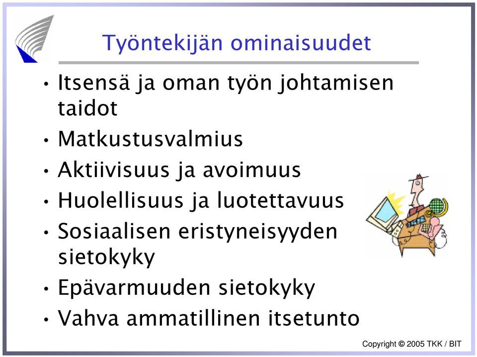 avoimuus Huolellisuus ja luotettavuus Sosiaalisen