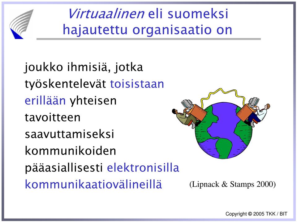 tavoitteen saavuttamiseksi kommunikoiden pääasiallisesti