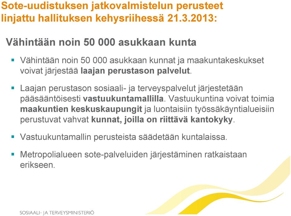 Laajan perustason sosiaali- ja terveyspalvelut järjestetään pääsääntöisesti vastuukuntamallilla.