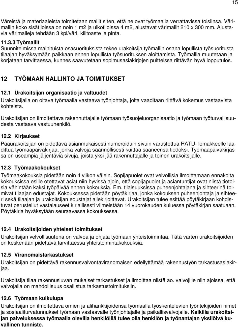 0 mm. Alustavia värimalleja tehdään 3 