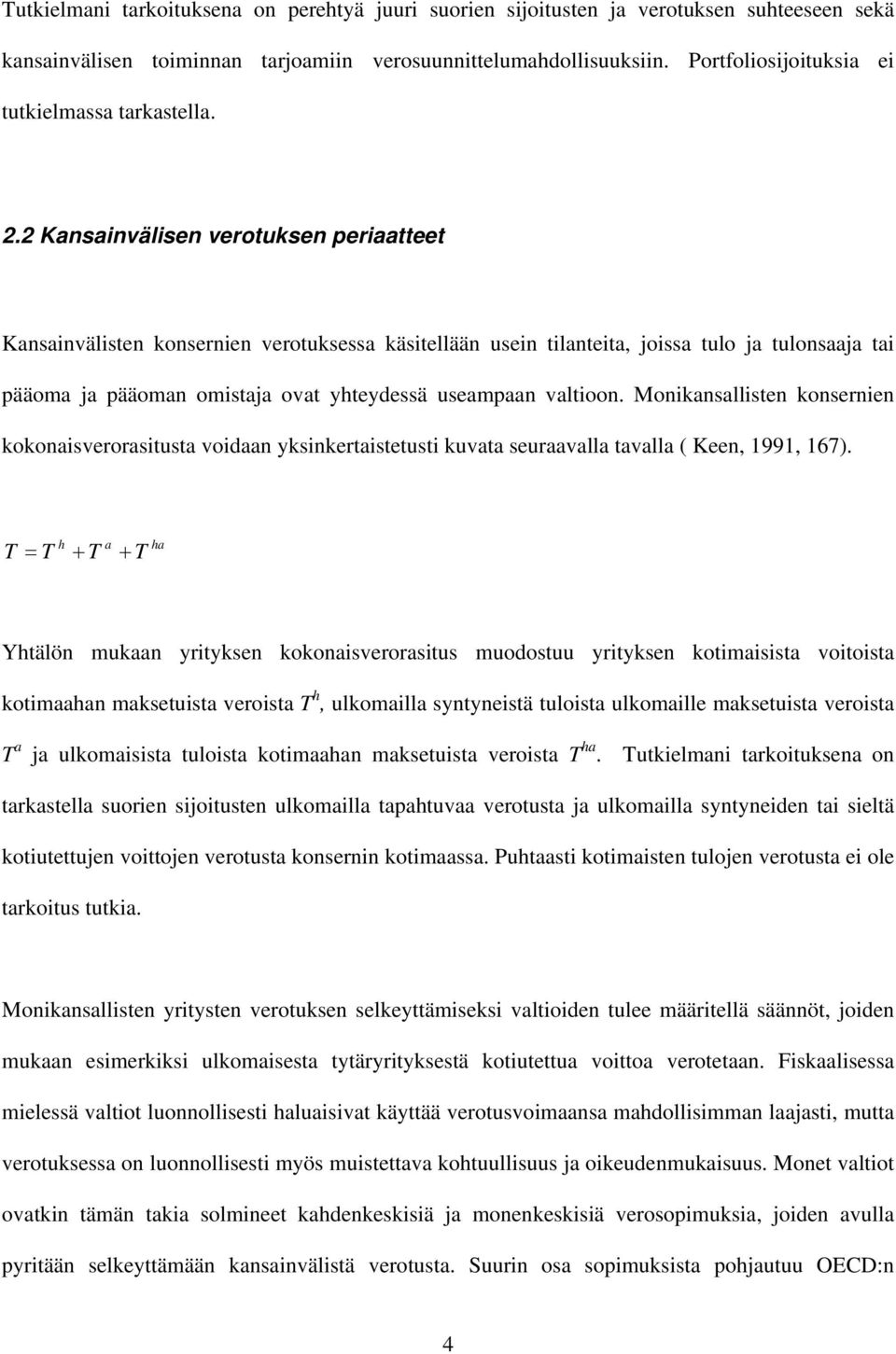 Monkansallsten konsernen kokonasverorastusta vodaan yksnkertastetust kuvata seuraavalla tavalla ( Keen, 1991, 167).