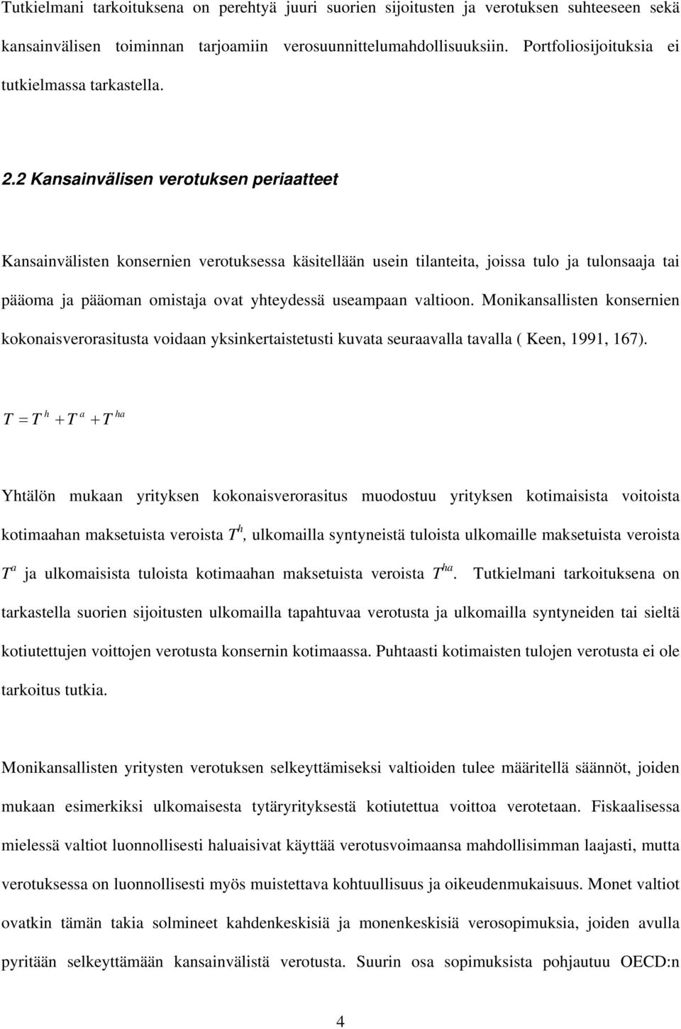 Monkansallsten konsernen kokonasverorastusta vodaan yksnkertastetust kuvata seuraavalla tavalla ( Keen, 1991, 167).