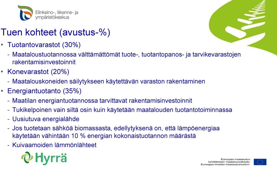 energiantuotannossa tarvittavat rakentamisinvestoinnit - Tukikelpoinen vain siltä osin kuin käytetään maatalouden tuotantotoiminnassa - Uusiutuva