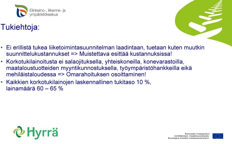 Korkotukilainoitusta ei salaojituksella, yhteiskoneilla, konevarastoilla, maataloustuotteiden