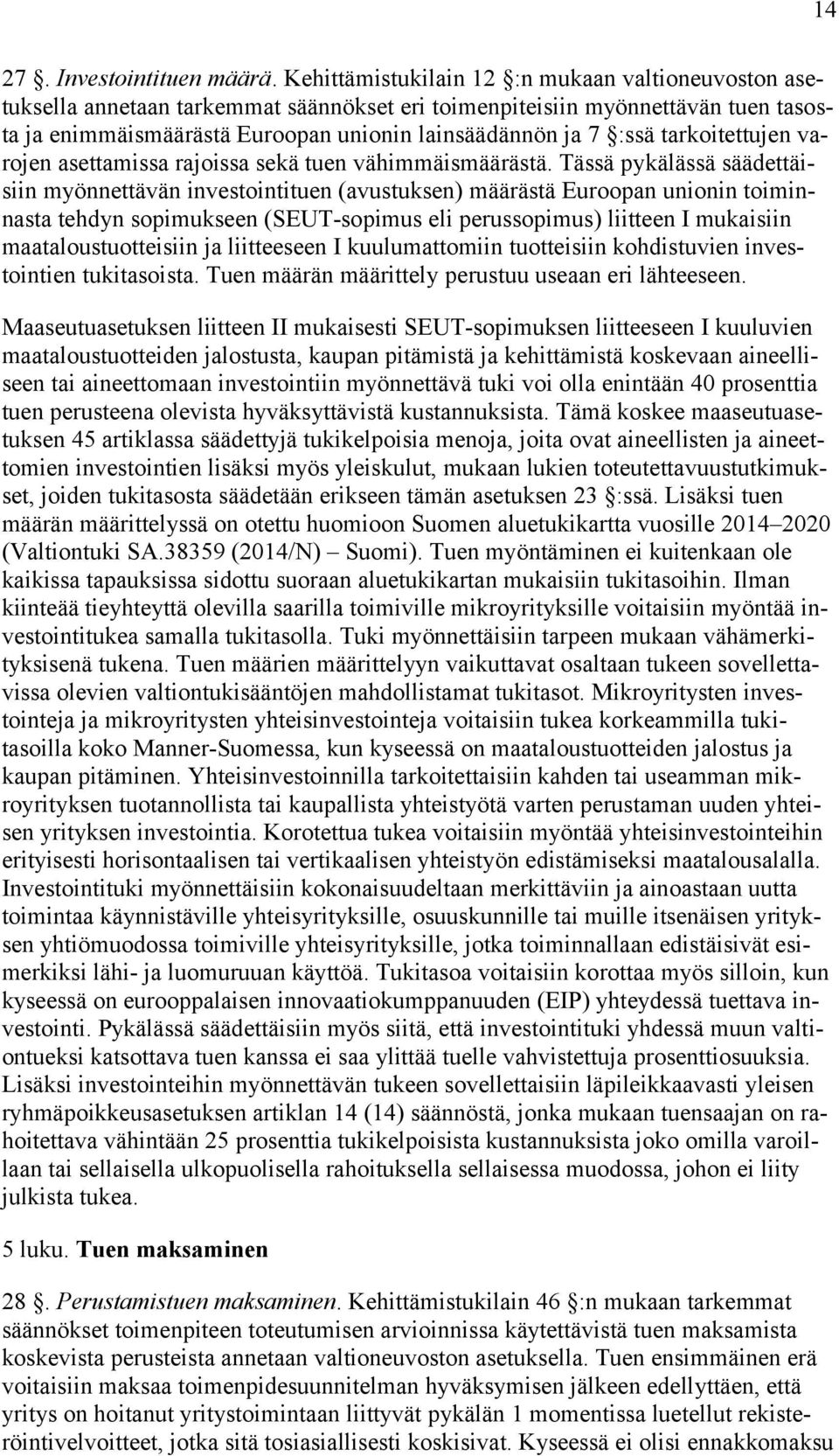 tarkoitettujen varojen asettamissa rajoissa sekä tuen vähimmäismäärästä.