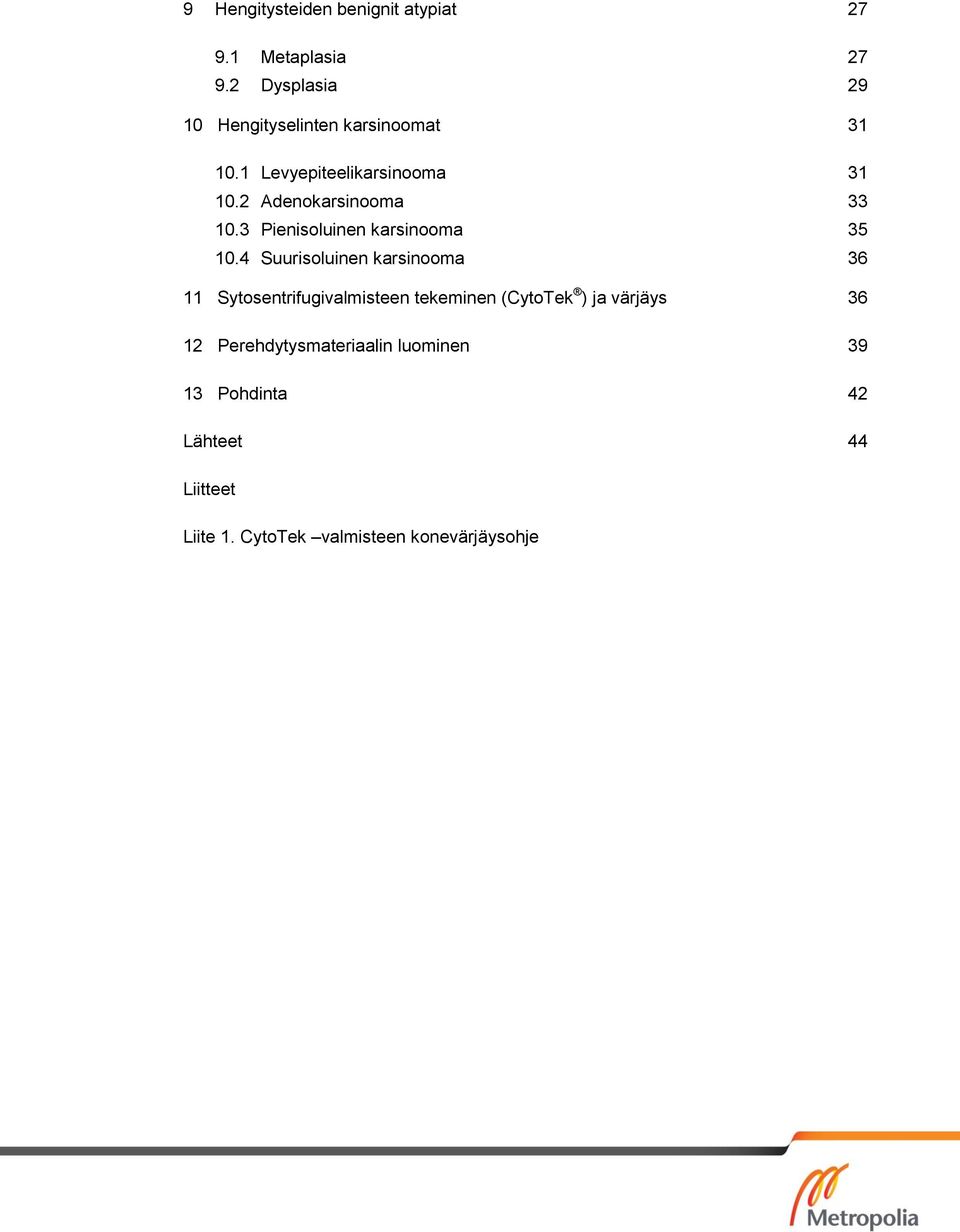 2 Adenokarsinooma 33 10.3 Pienisoluinen karsinooma 35 10.