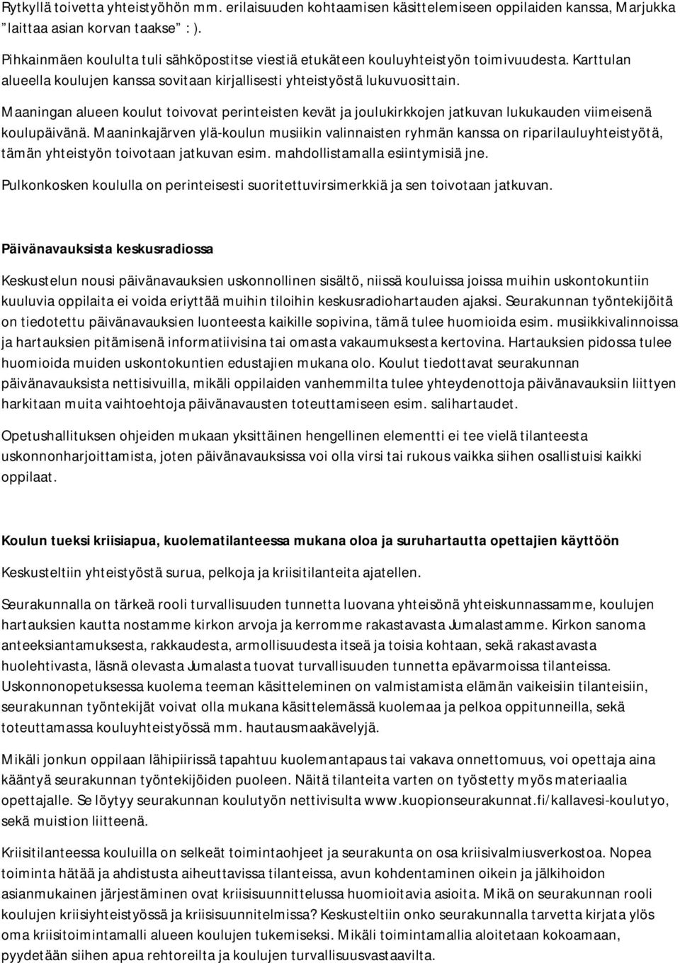 Maaningan alueen koulut toivovat perinteisten kevät ja joulukirkkojen jatkuvan lukukauden viimeisenä koulupäivänä.