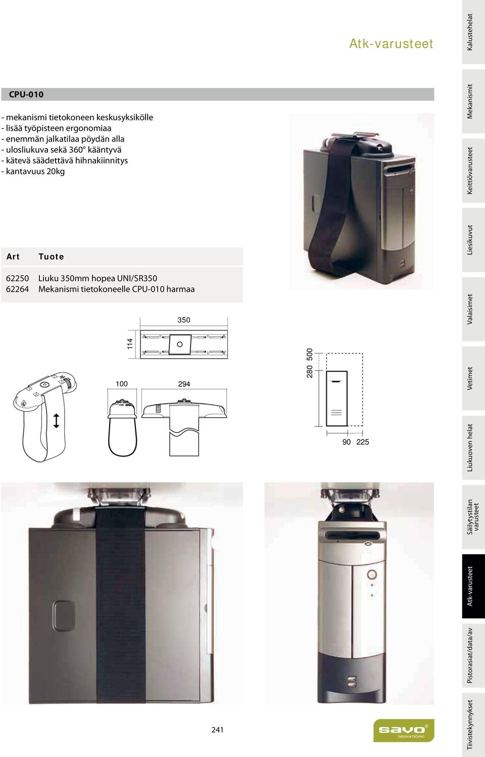 UNI/SR350 62264 Mekanismi tietokoneelle CPU-010 harmaa 100 114 350 294 241 280 500 Atk-varusteet 90 225 Tiivistekynnykset