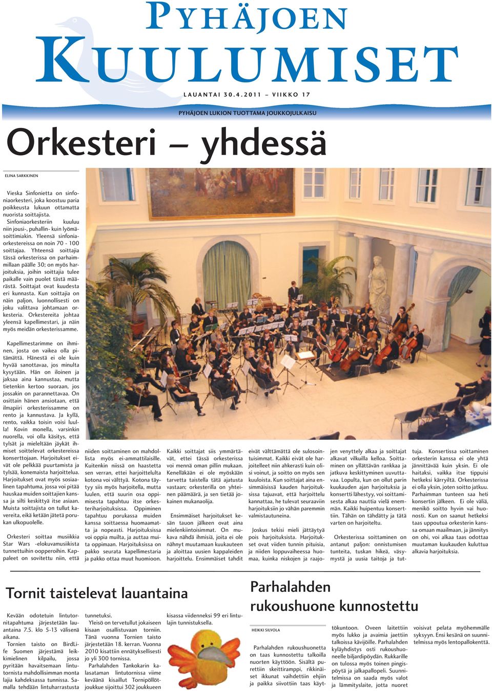 Sinfoniaorkesteriin kuuluu niin jousi-, puhallin- kuin lyömäsoittimiakin. Yleensä sinfoniaorkestereissa on noin 70-100 soittajaa.