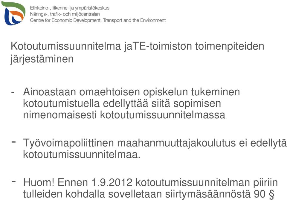 kotoutumissuunnitelmassa - Työvoimapoliittinen maahanmuuttajakoulutus ei edellytä