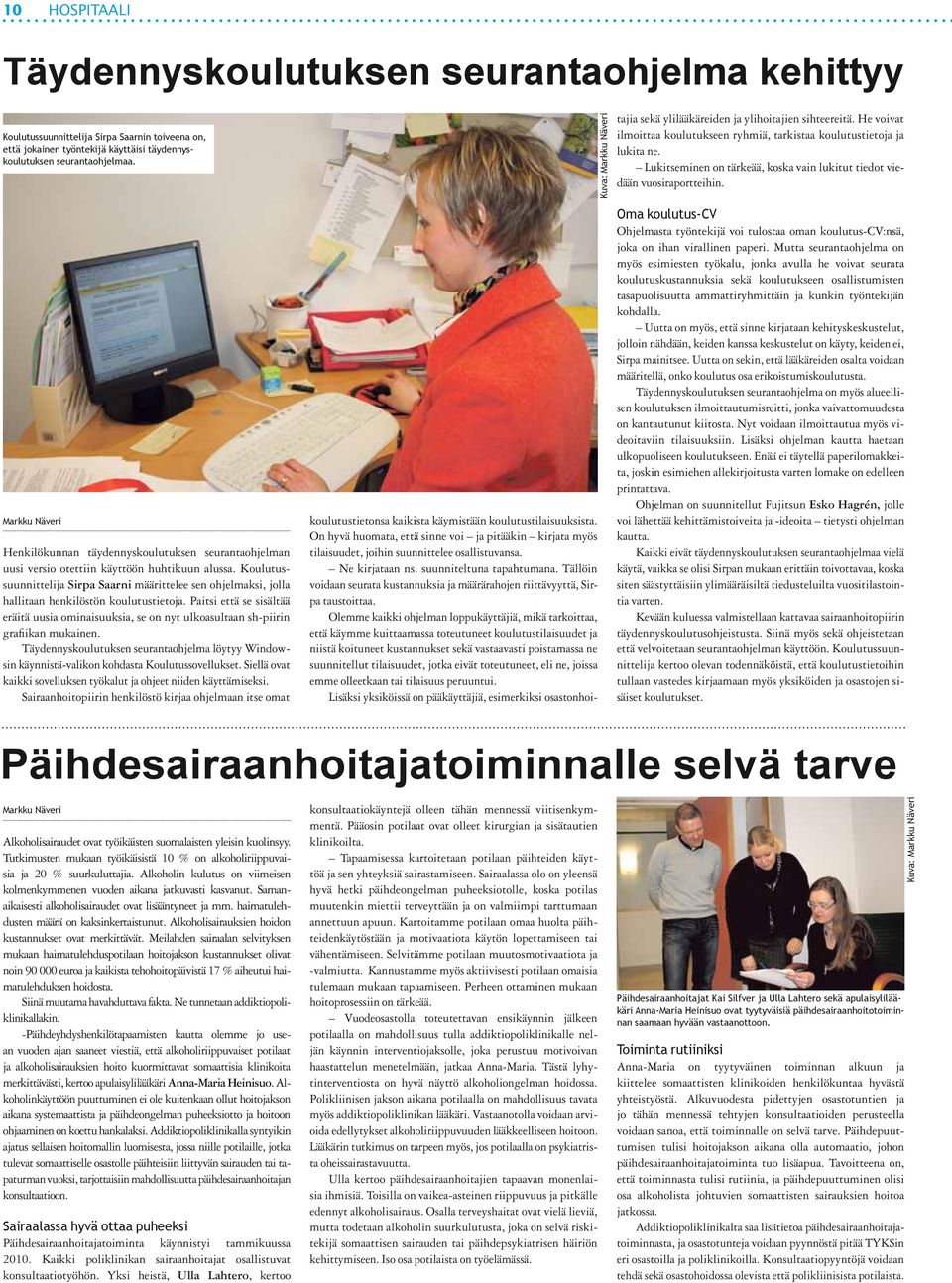 Koulutussuunnittelija Sirpa Saarni määrittelee sen ohjelmaksi, jolla hallitaan henkilöstön koulutustietoja.