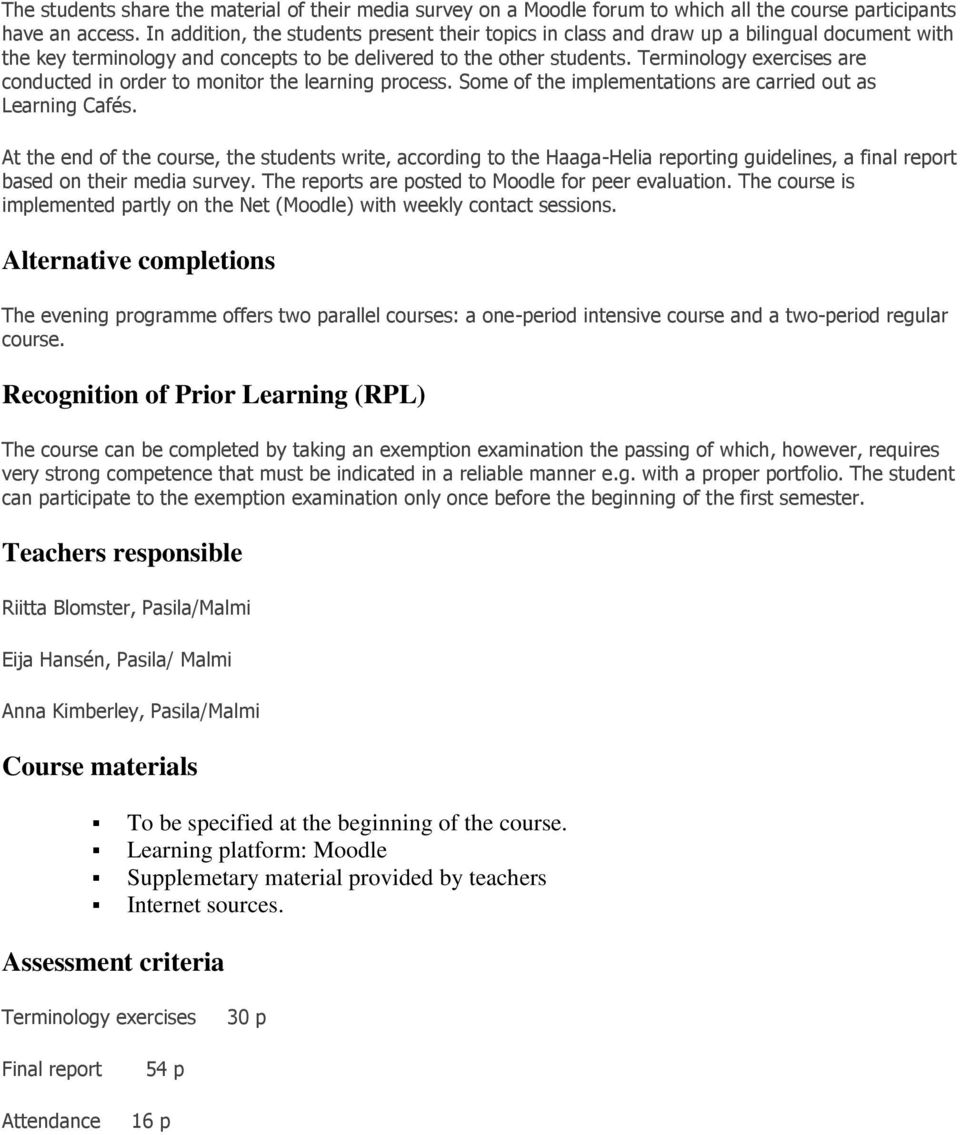 Terminology exercises are conducted in order to monitor the learning process. Some of the implementations are carried out as Learning Cafés.