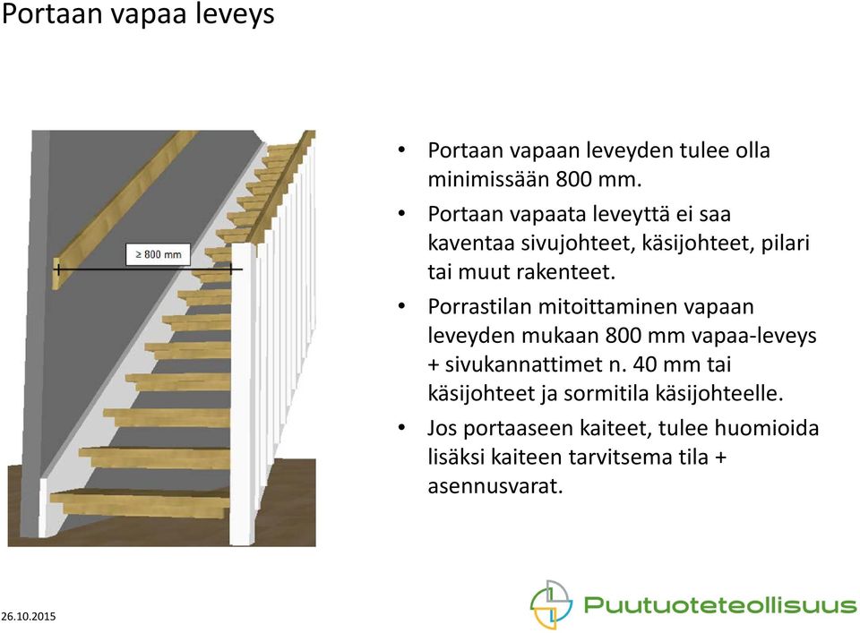 Porrastilan mitoittaminen vapaan leveyden mukaan 800 mm vapaa-leveys + sivukannattimet n.