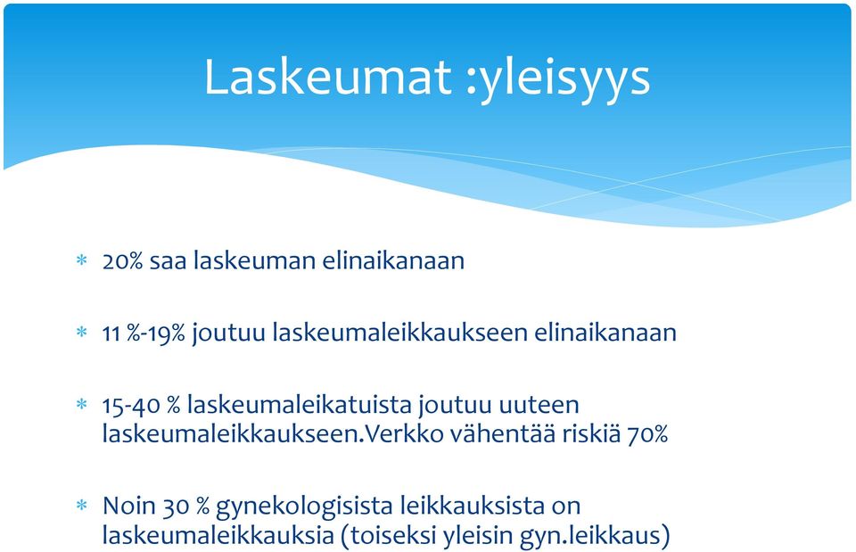 uuteen laskeumaleikkaukseen.