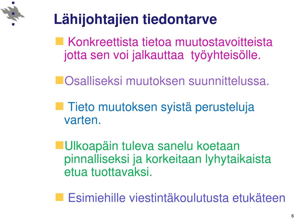 Tieto muutoksen syistä perusteluja varten.