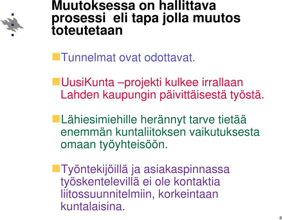 Lähiesimiehille herännyt tarve tietää enemmän kuntaliitoksen vaikutuksesta omaan työyhteisöön.