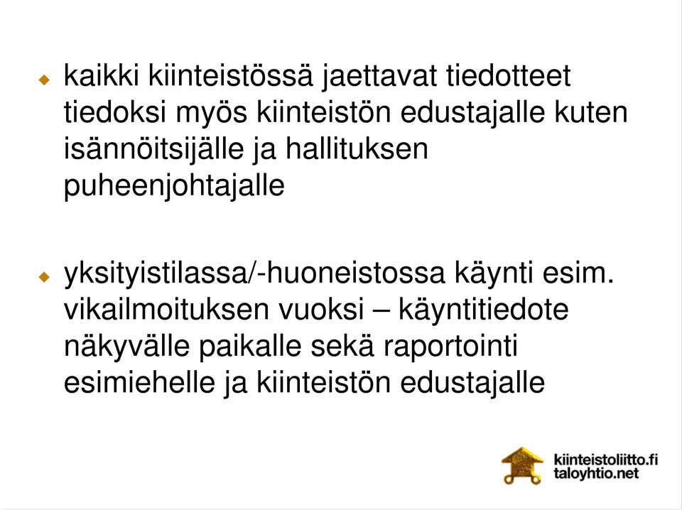 yksityistilassa/-huoneistossa käynti esim.