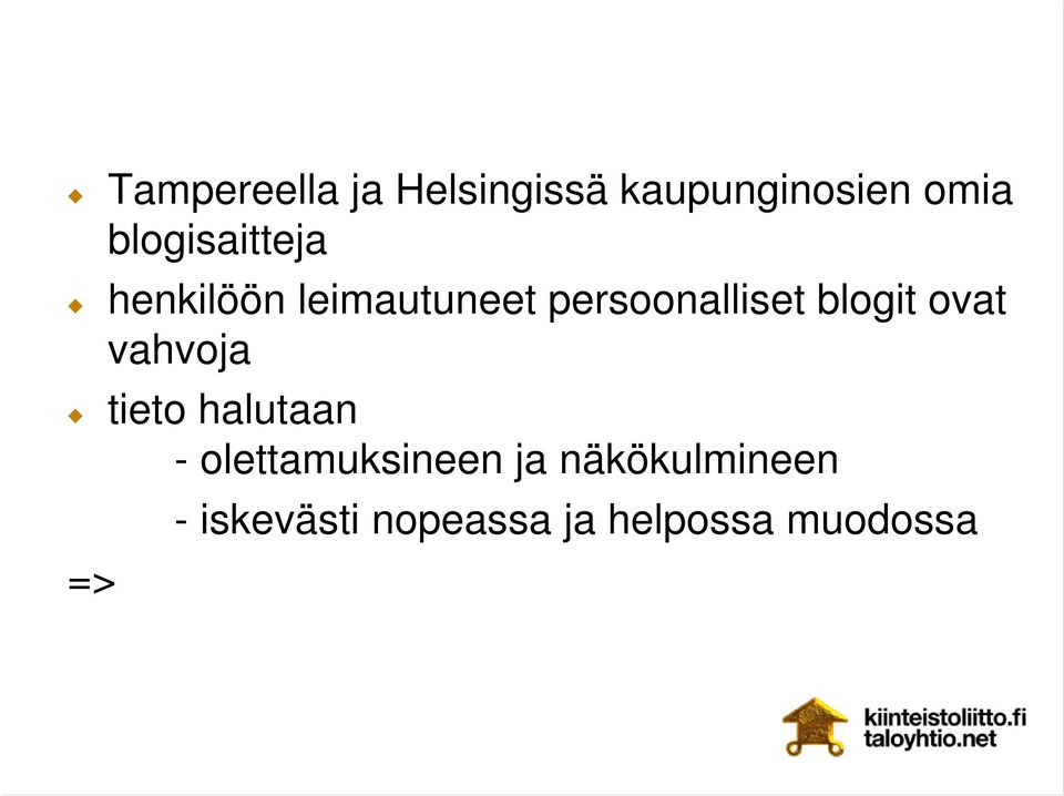 blogit ovat vahvoja tieto halutaan - olettamuksineen