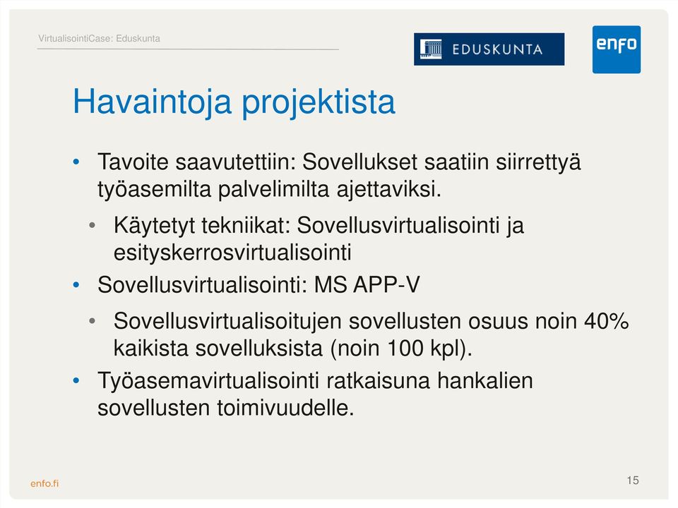 Käytetyt tekniikat: Sovellusvirtualisointi ja esityskerrosvirtualisointi