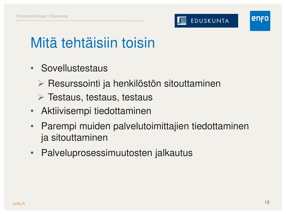 Aktiivisempi tiedottaminen Parempi muiden