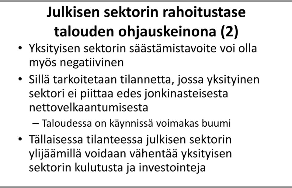 edes jonkinasteisesta nettovelkaantumisesta Taloudessa on käynnissä voimakas buumi Tällaisessa