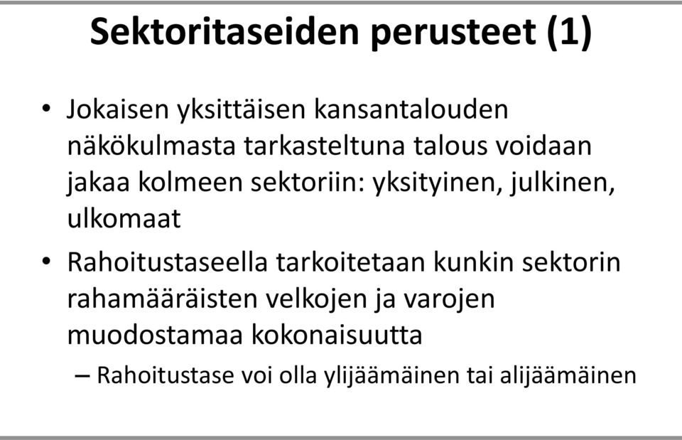 ulkomaat Rahoitustaseella tarkoitetaan kunkin sektorin rahamääräisten velkojen