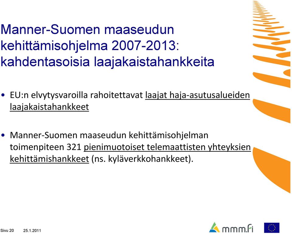 laajakaistahankkeet Manner Suomen maaseudun kehittämisohjelman toimenpiteen 321