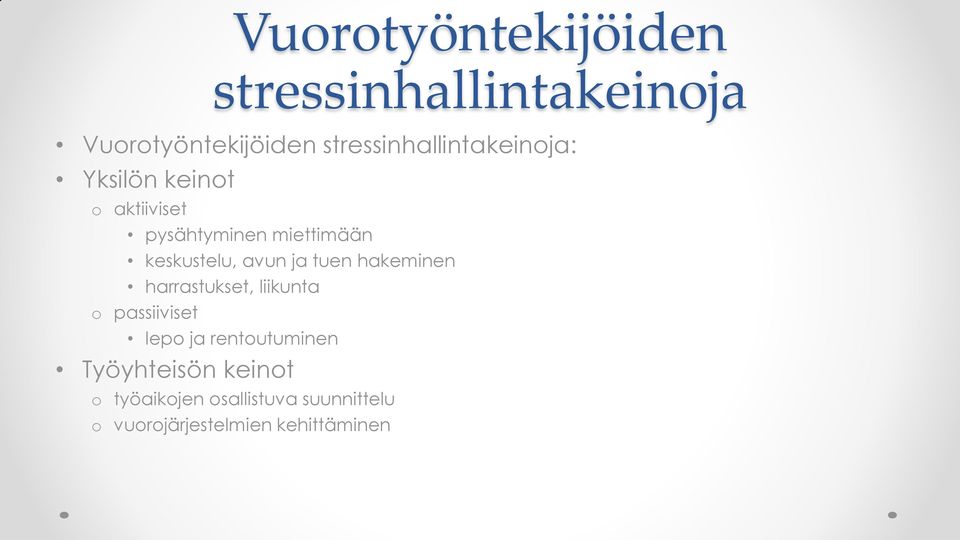keskustelu, avun ja tuen hakeminen harrastukset, liikunta o passiiviset lepo ja