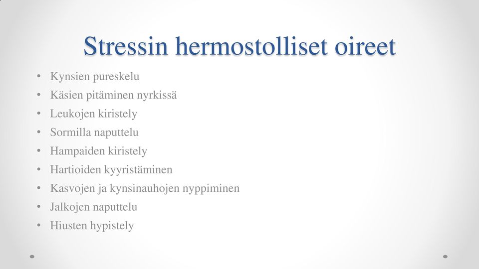 Hampaiden kiristely Hartioiden kyyristäminen Kasvojen ja