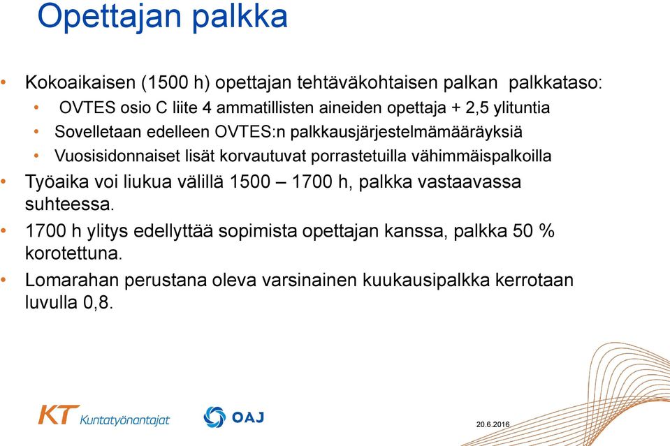 korvautuvat porrastetuilla vähimmäispalkoilla Työaika voi liukua välillä 1500 1700 h, palkka vastaavassa suhteessa.