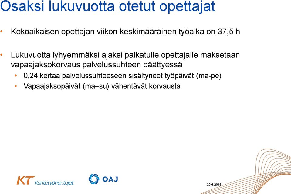 opettajalle maksetaan vapaajaksokorvaus palvelussuhteen päättyessä 0,24