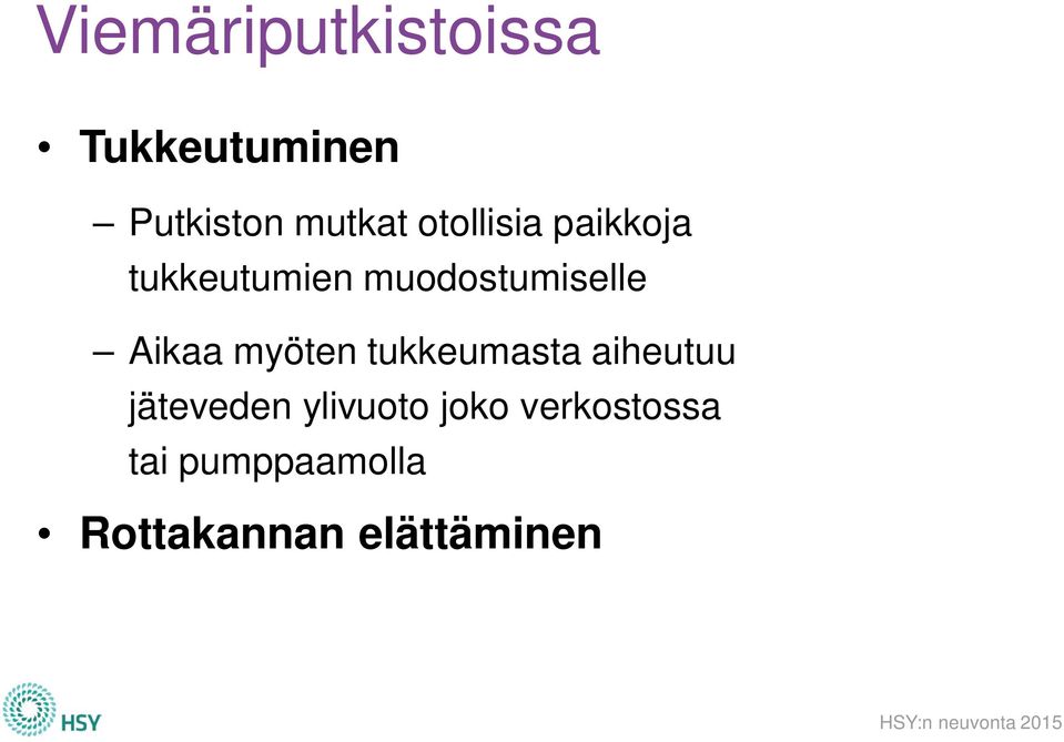 Aikaa myöten tukkeumasta aiheutuu jäteveden ylivuoto