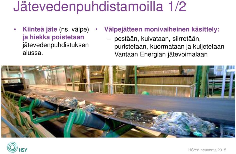 Välpejätteen monivaiheinen käsittely: pestään, kuivataan,