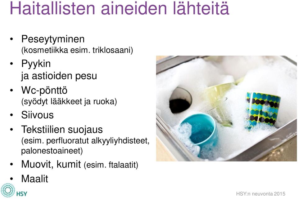 ja ruoka) Siivous Tekstiilien suojaus (esim.